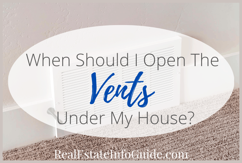 When Should I Open The Vents Under My House? Real Estate Info Guide